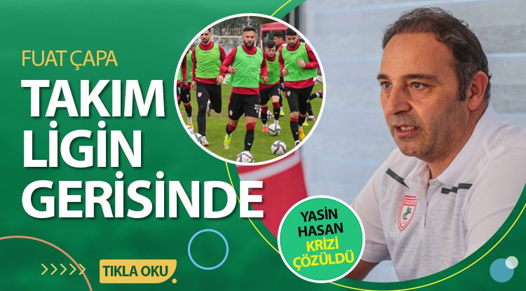 Fuat Çapa: Takım Ligin Gerisinde