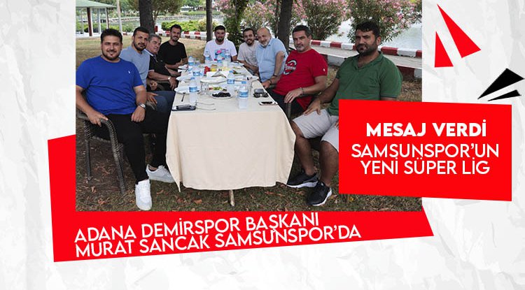 Adana Demirspor Başkanı Murat Sancak: Samsunspor'un yeri Süper Lig