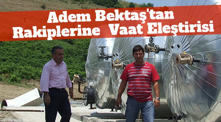 Adem Bektaş'tan rakiplerine vaat eleştirisi