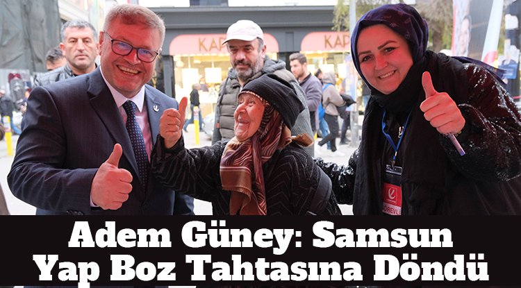 Adem Güney: Samsun 'Yap-Boz' tahtasına döndü