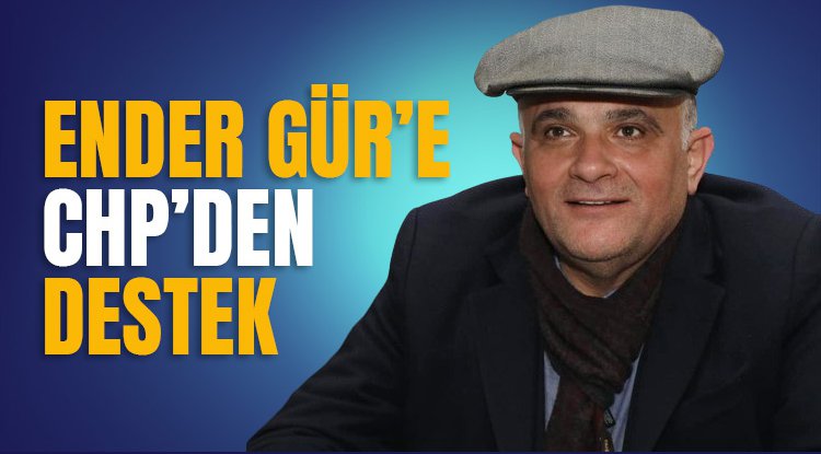 AK Partili Ender Gür'e CHP'den destek!