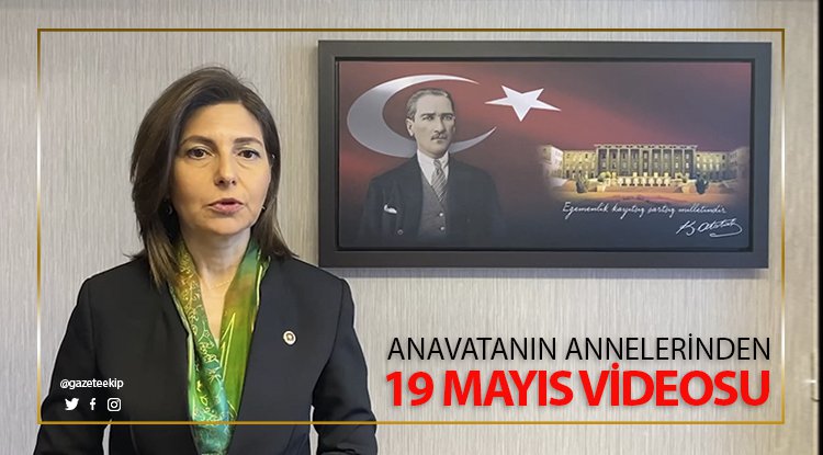 Anavatanın annelerinden çarpıcı 19 Mayıs videosu