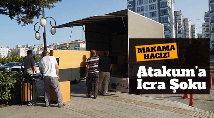 Atakum Belediyesi makam odası haczedildi
