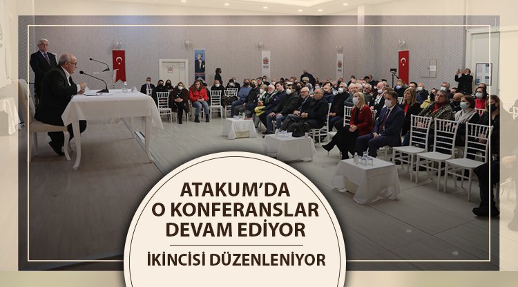 Atakum'da, 'Atatürk’ü Anlamak' konferansları devam ediyor