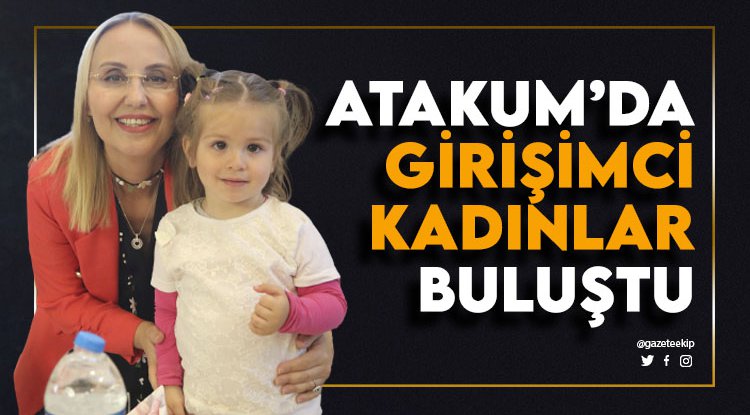 Atakum’da girişimci kadınlardan dayanışma buluşması