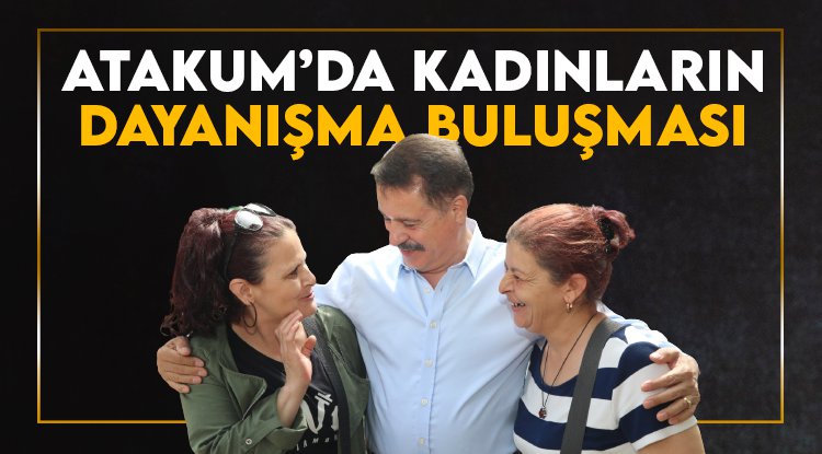Atakum’da kadınların dayanışma buluşması