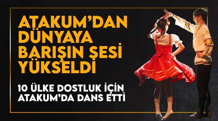 Atakum'da 10 ülke dostluk için dans etti