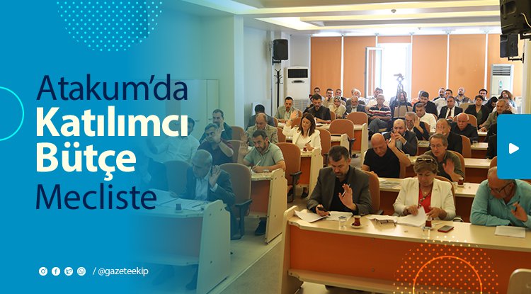 Atakum’un 2023 yılı bütçesi meclise geldi