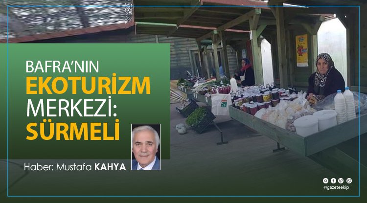 Bafra'nın 'Sürmeli Mahallesi' eko turizmle ön plana çıkıyor