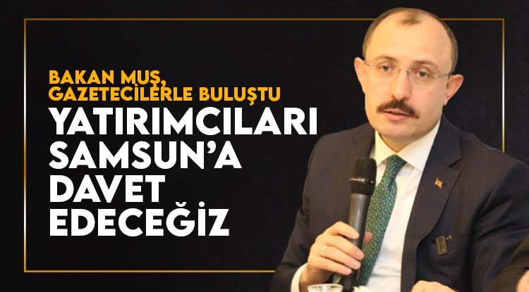 Bakan Muş, Samsunlu gazetecilerle buluştu