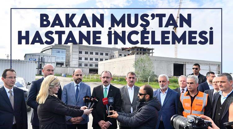 Bakan Muş'tan hastane incelemesi