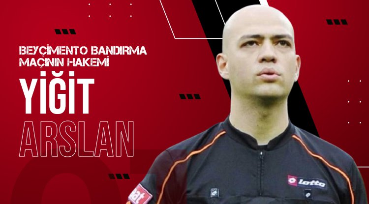 Bandırmaspor-Samsunspor maçının hakemi Yiğit Arslan