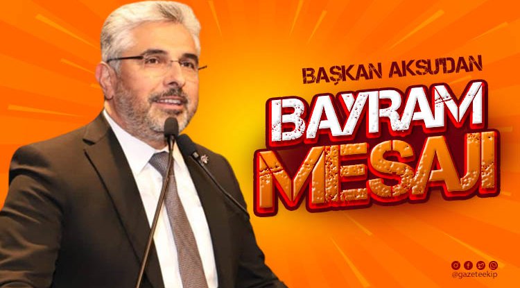 Başkan Aksu'dan bayram mesajı