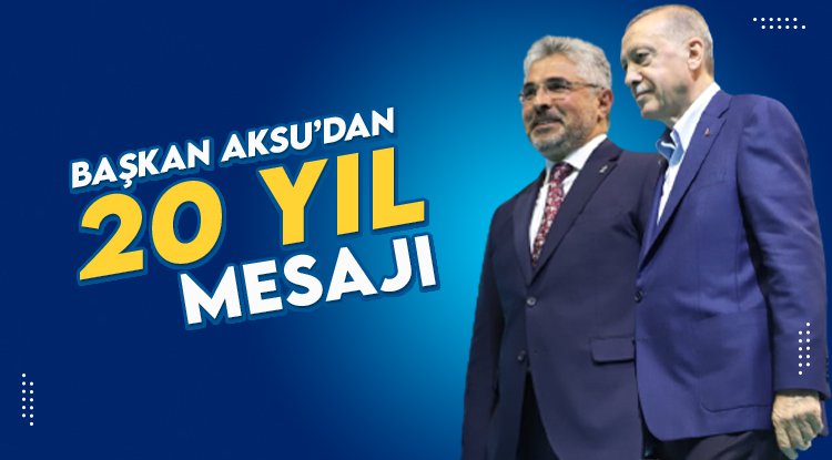 Başkan Aksu'dan 20. yıl mesajı