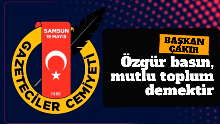 Başkan Çakır: Özgür basın, mutlu toplum demektir