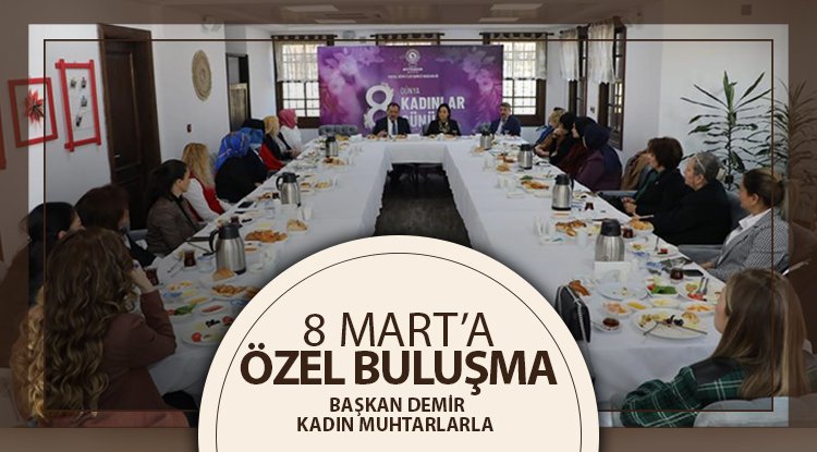 Başkan Demir, kadın muhtarla buluştu