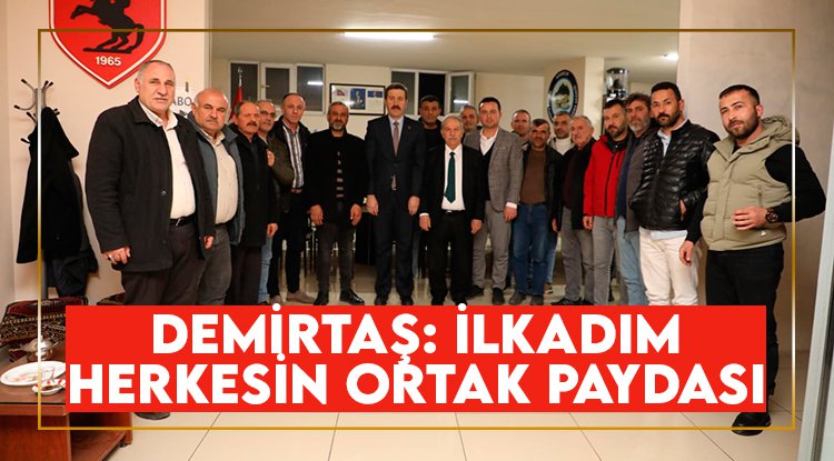 Başkan Demirtaş: İlkadım herkesin ortak paydası