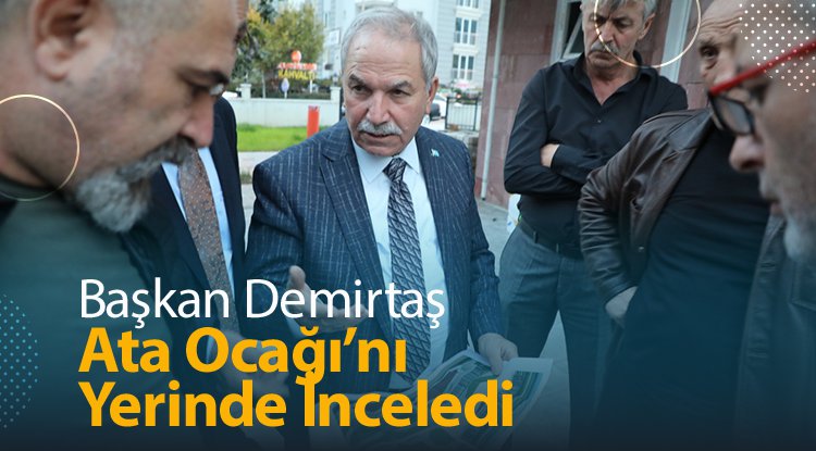 Başkan Demirtaş, o projeyi yerinde inceledi