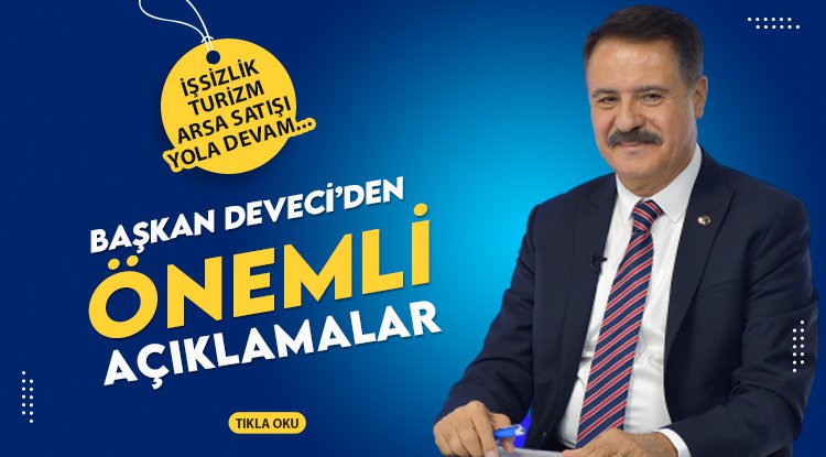 Başkan Deveci'den önemli açıklamalar