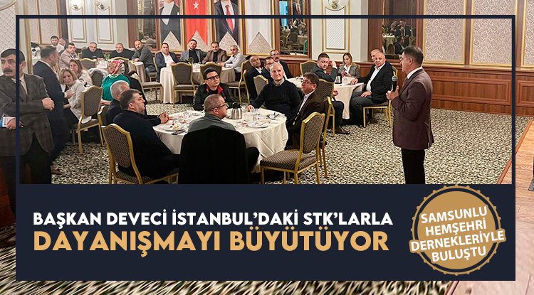 Başkan Deveci, İstanbul’daki STK’larla dayanışmayı büyütüyor