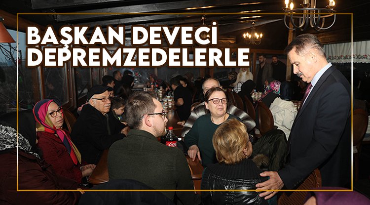 Başkan Deveci, Samsun'daki depremzedelere buluştu