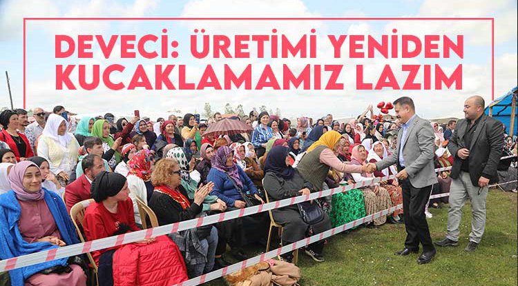 Başkan Deveci: Üretimi yeniden kucaklamamız lazım