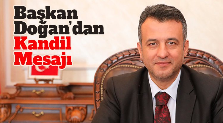 Başkan Doğan'dan kandil mesajı