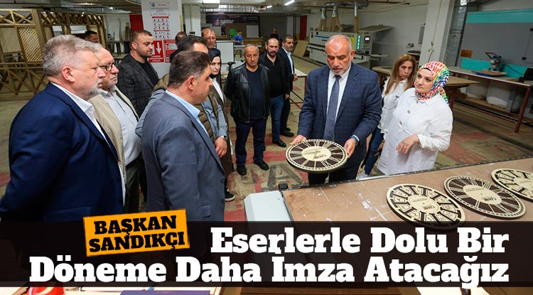 Başkan İbrahim Sandıkçı: Canik’te eserlerle dolu bir döneme daha imza atacağız