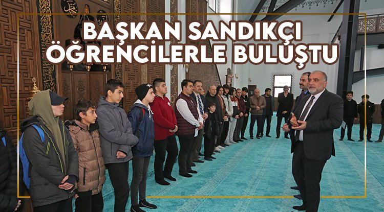 Başkan İbrahim Sandıkçı öğrencilerle buluştu
