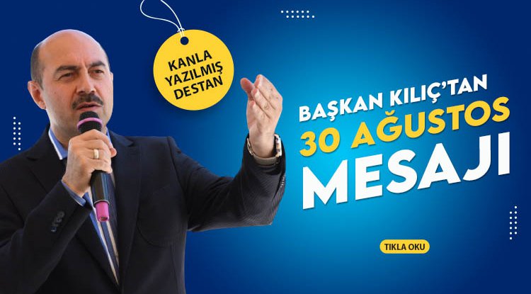 Başkan Kılıç’tan 30 Ağustos mesajı