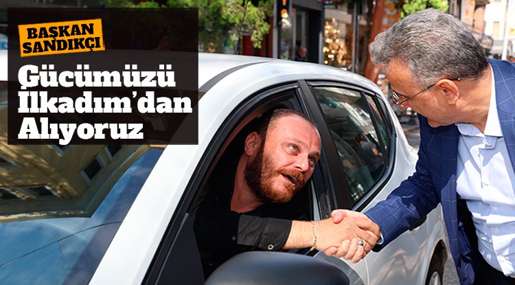 Başkan Kurnaz: Gücümüzü İlkadım'dan alıyoruz