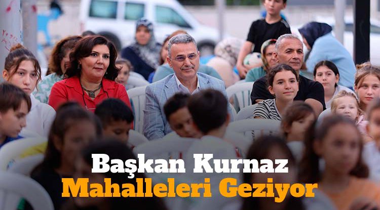 Başkan Kurnaz: İlkadım’ı mahalle mahalle dolaşacağız