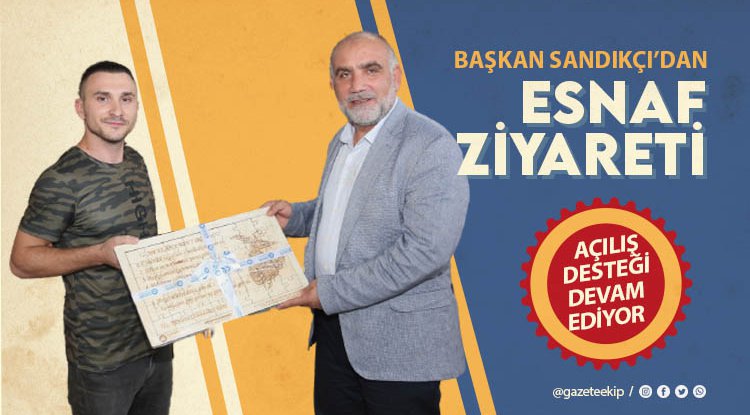 Başkan Sandıkçı’dan esnafa hayırlı olsun ziyareti