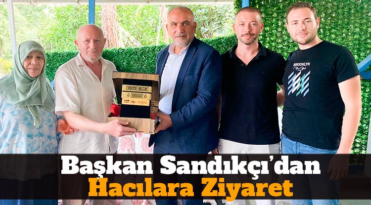 Başkan Sandıkçı’dan hacılara ziyaret