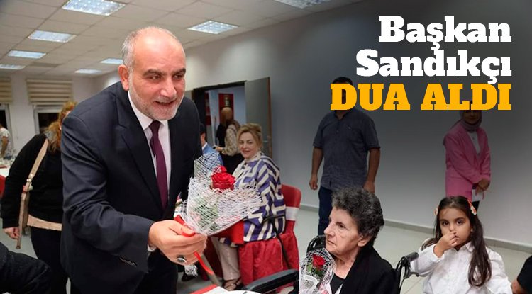 Başkan Sandıkçı'ya büyüklerden dua