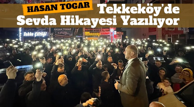 Başkan Togar: Tekkeköy'de Türkiye'nin okuyacağı sevda hikayesi yazılıyor