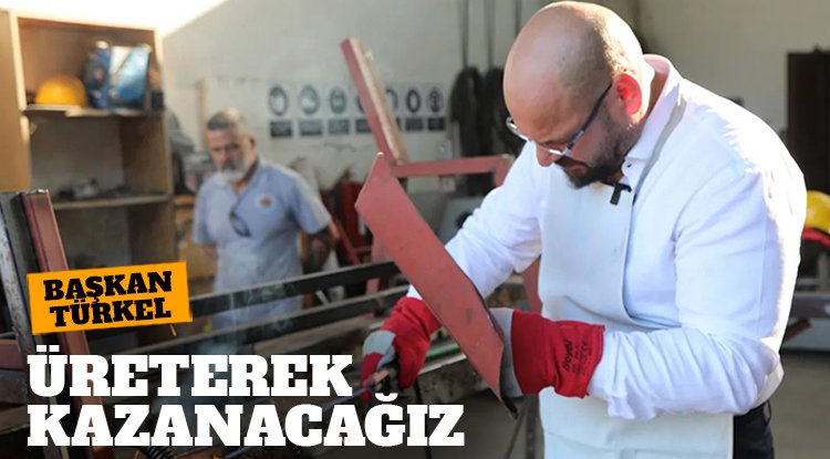 Başkan Türkel: Üreterek kalkınacağız