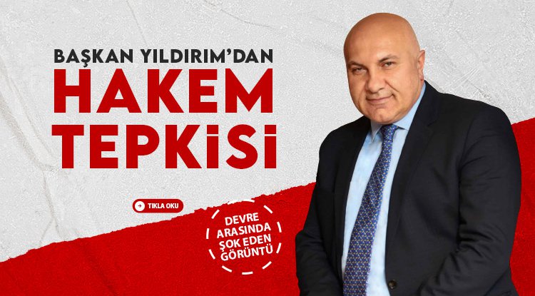 Başkan Yıldırım'dan hakem tepkisi