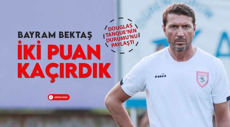 Bayram Bektaş: İki puanı elimizden kaçırdık