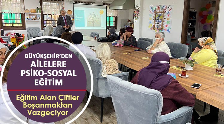 Büyükşehir’den ailelere 'Psiko-Sosyal' eğitim