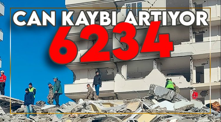 Can kaybı 6 bin 234'e yükseldi