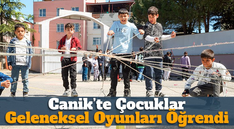 Canik'te çocuklar geleneksel oyunları öğrendi