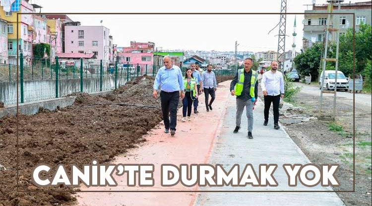 Canik'te durmak yok
