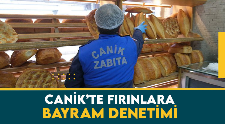 Canik'te fırınlara bayram denetimi