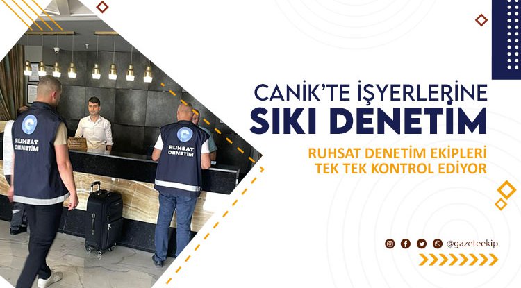 Canik’te işyerlerine sıkı denetim