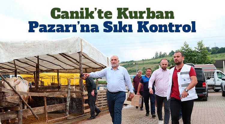 Canik'te Kurban Pazarı'na sıkı denetim