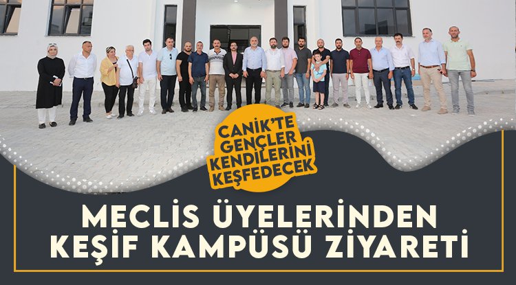 Canik'te Meclis Üyeleri Keşif Kampüsü'nde