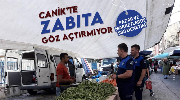 Canik'te zabıtadan sıkı denetim