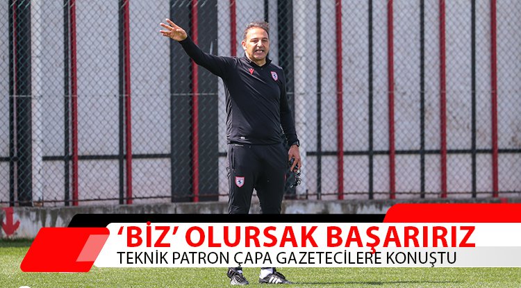 Çapa: 'Biz' olursak başarırız