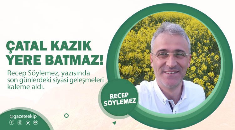Çatal kazık yere batmaz!